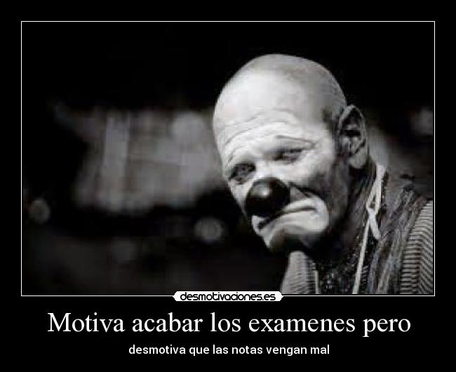 Motiva acabar los examenes pero - 