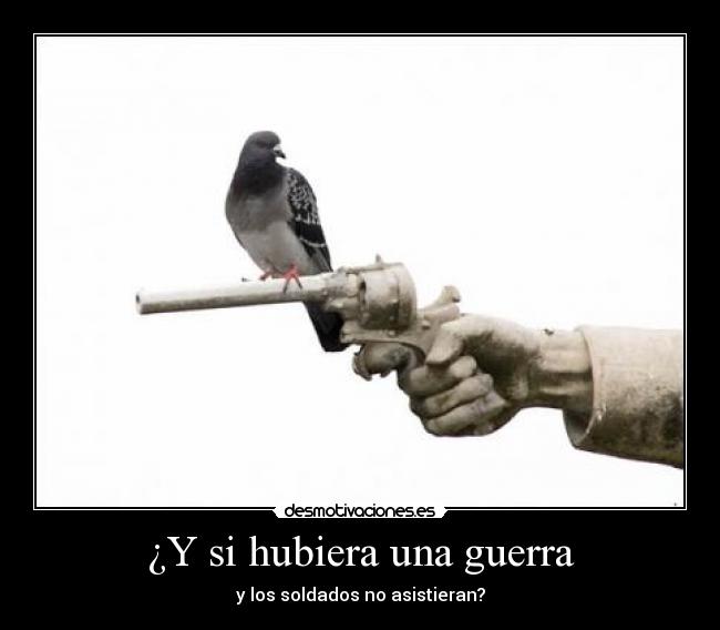 carteles guerra guerra paz soldados desmotivaciones