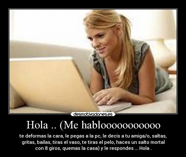 Hola .. (Me hablooooooooooo - 