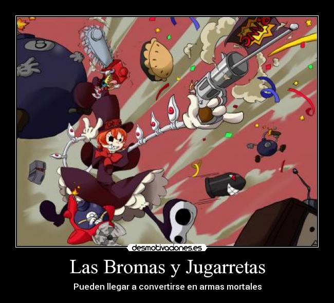 Las Bromas y Jugarretas -