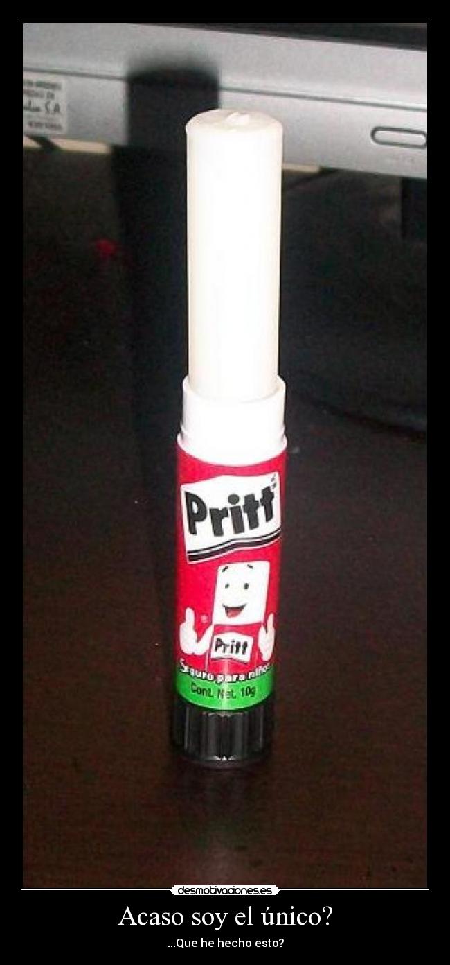 Acaso soy el único? - ...Que he hecho esto?
