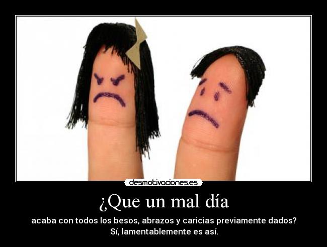 ¿Que un mal día -