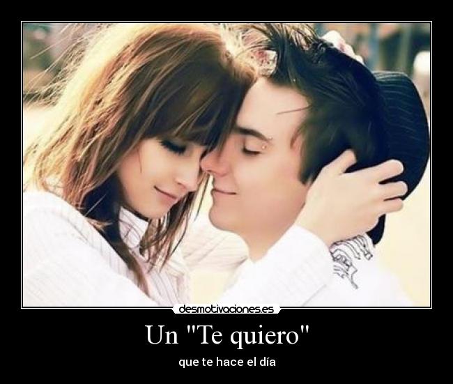 Un Te quiero - que te hace el día