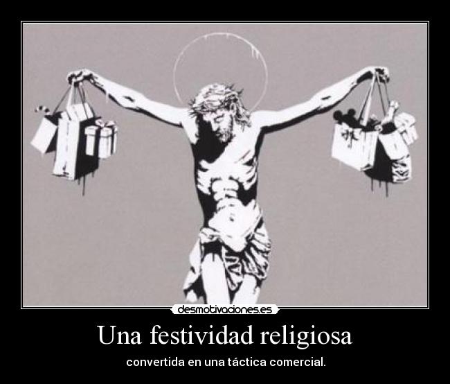 Una festividad religiosa - convertida en una táctica comercial.