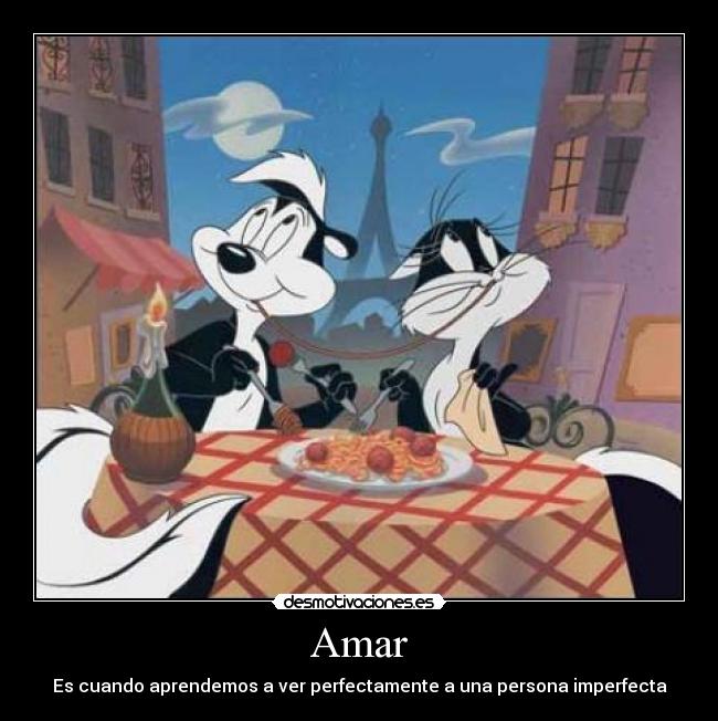 Amar - Es cuando aprendemos a ver perfectamente a una persona imperfecta