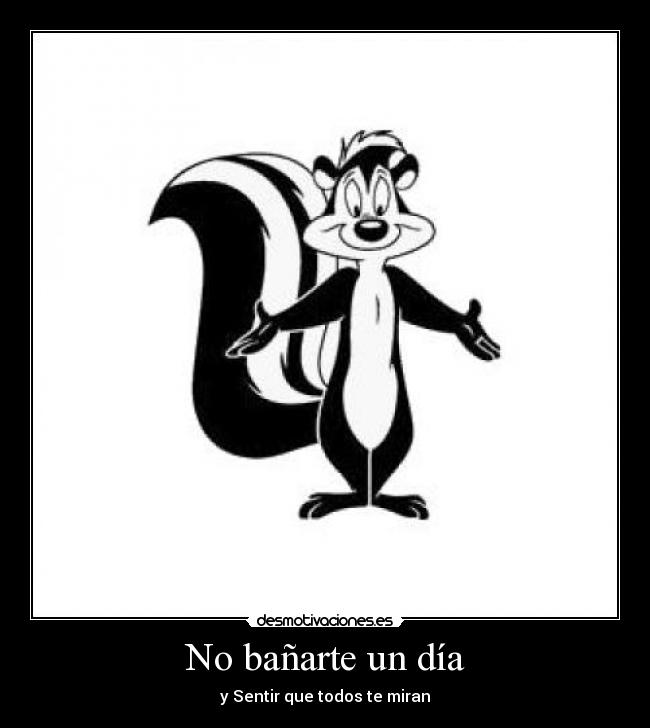 No bañarte un día - 