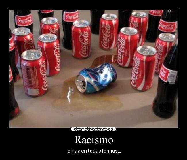 Racismo - lo hay en todas formas...