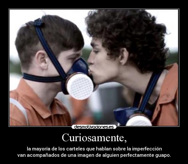 Curiosamente, -