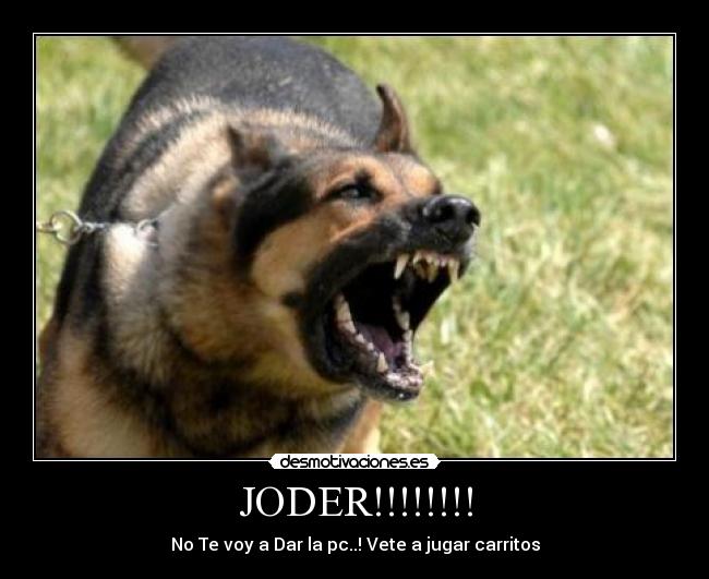 JODER!!!!!!!! - 