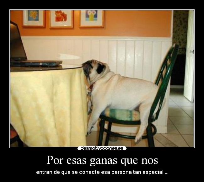 Por esas ganas que nos -
