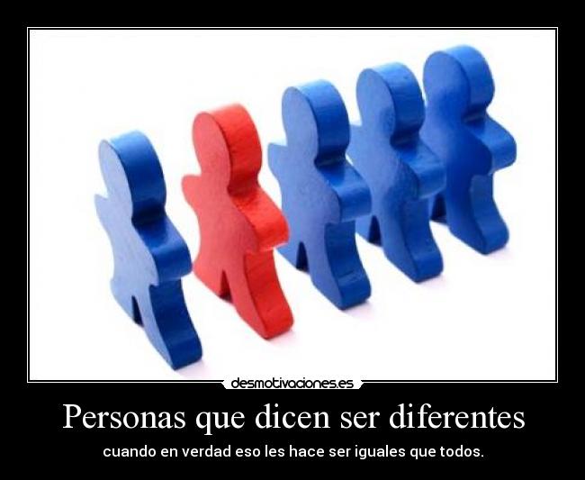 Personas que dicen ser diferentes - 