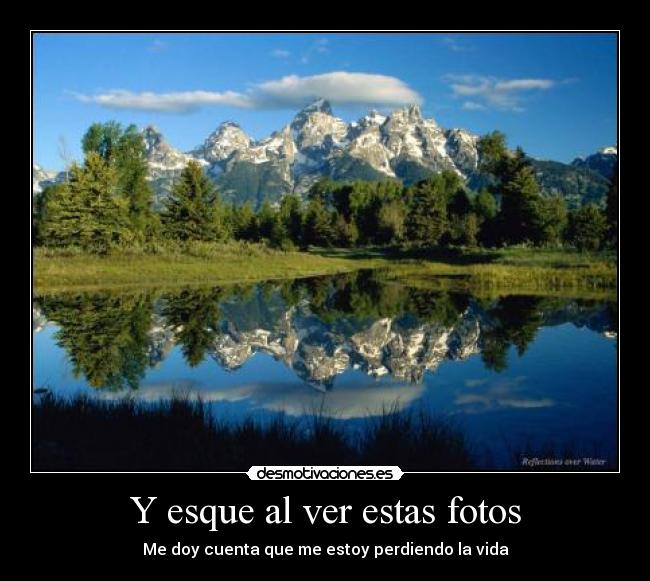 Y esque al ver estas fotos - 