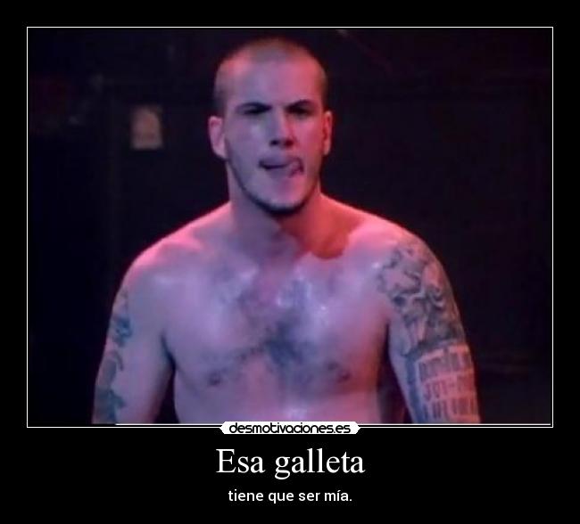 Esa galleta - tiene que ser mía.