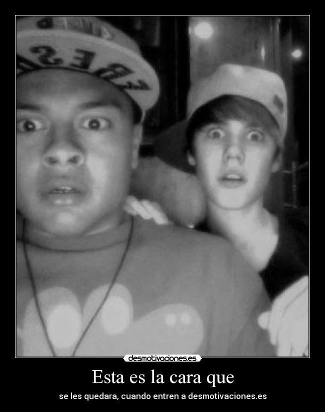 Esta es la cara que -