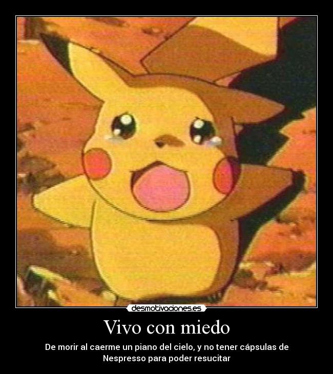 carteles miedo anuncio piano george clooney nespresso cafe pokemon pikachu miedo desmotivaciones