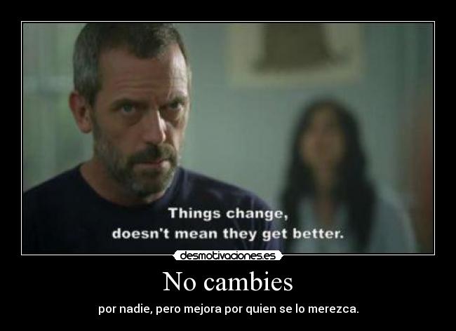 No cambies -