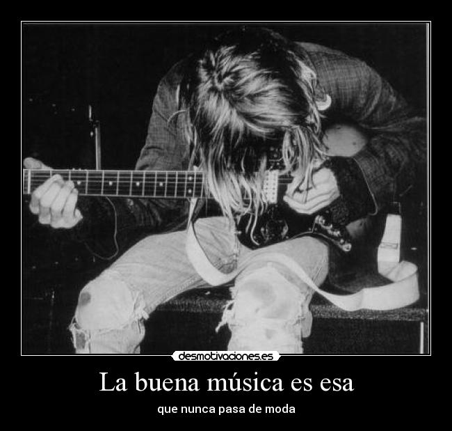 La buena música es esa -