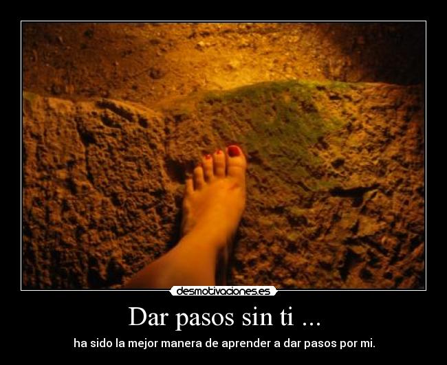 Dar pasos sin ti ... -