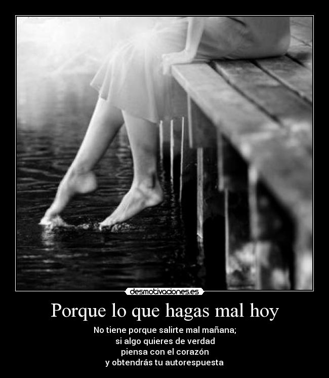 Porque lo que hagas mal hoy - 