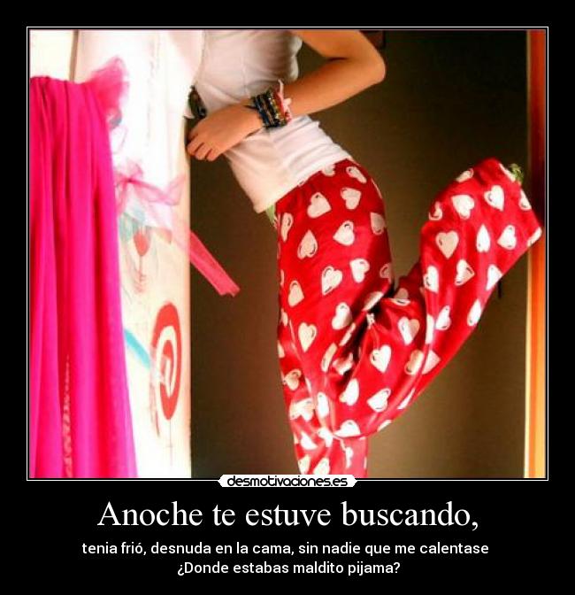 Anoche te estuve buscando, -