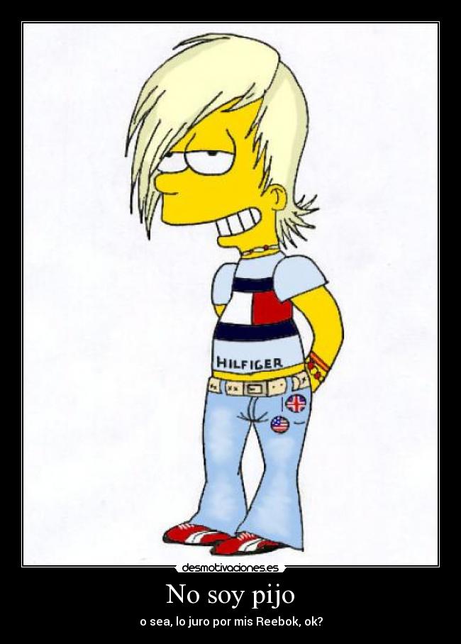 No soy pijo - o sea, lo juro por mis Reebok, ok?