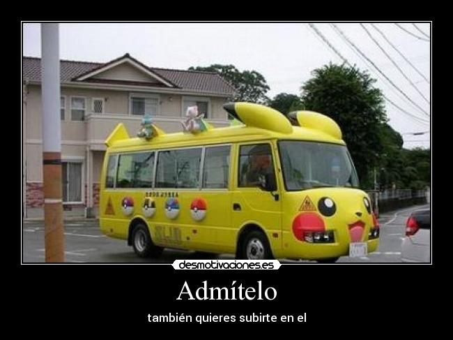 Admítelo - también quieres subirte en el