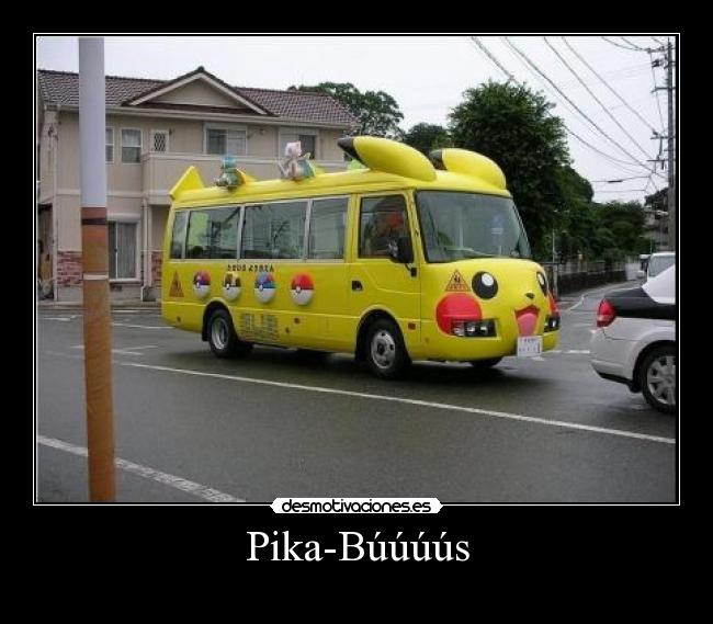 Pika-Búúúús -