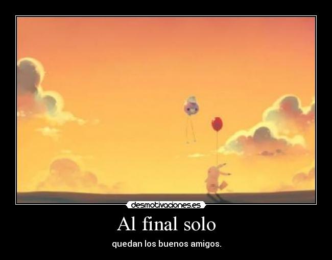 Al final solo -