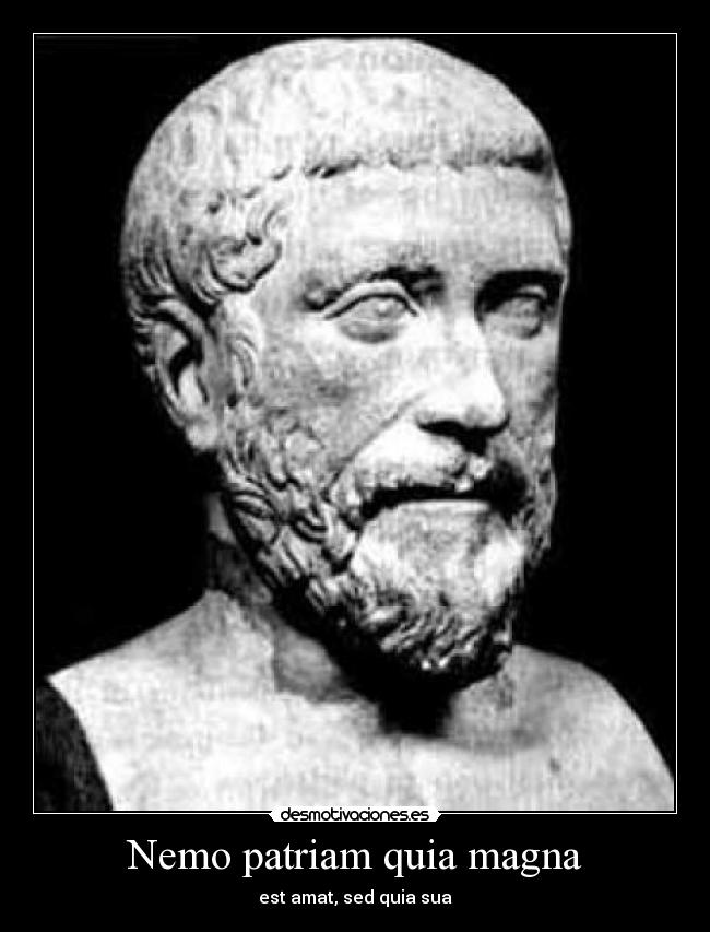 Nemo patriam quia magna - est amat, sed quia sua