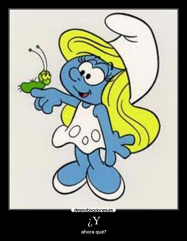 ¿Y - ahora qué?