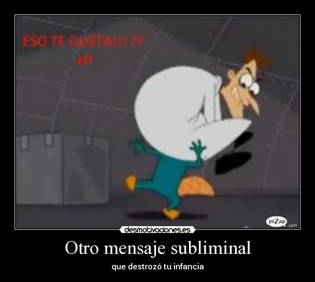 Otro mensaje subliminal - que destrozó tu infancia