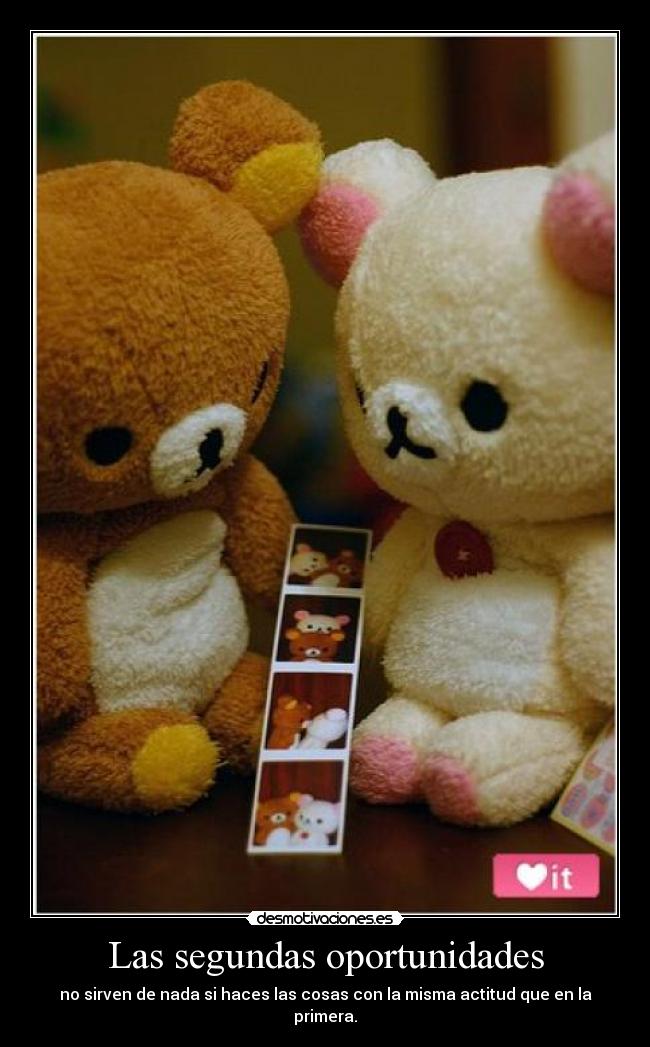 Las segundas oportunidades - no sirven de nada si haces las cosas con la misma actitud que en la primera.
