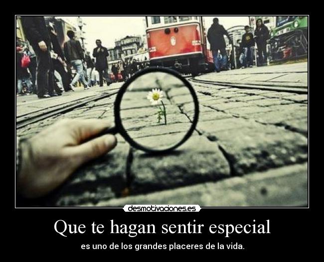 Que te hagan sentir especial -
