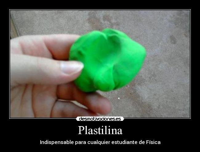 Plastilina - Indispensable para cualquier estudiante de Física