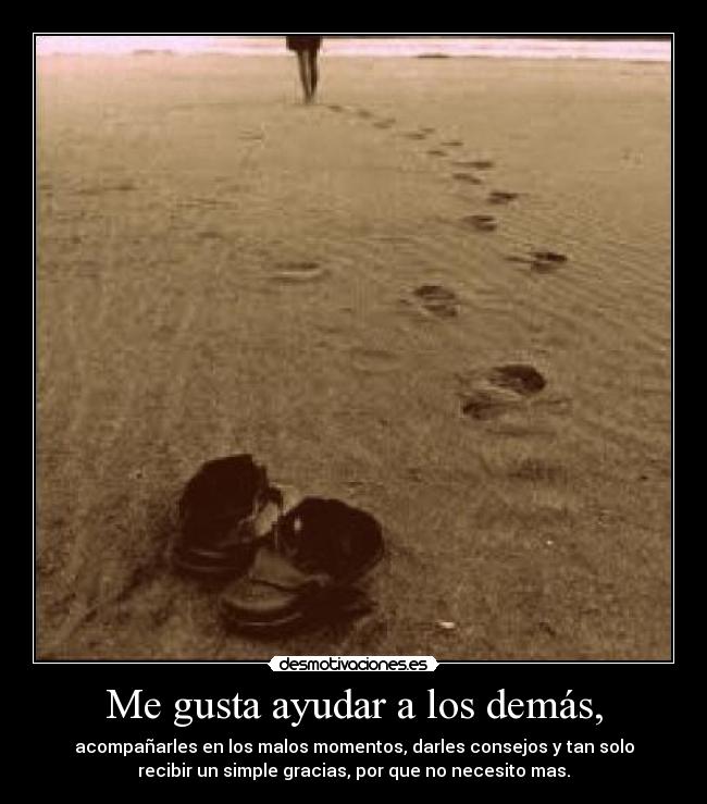 Me gusta ayudar a los demás, -