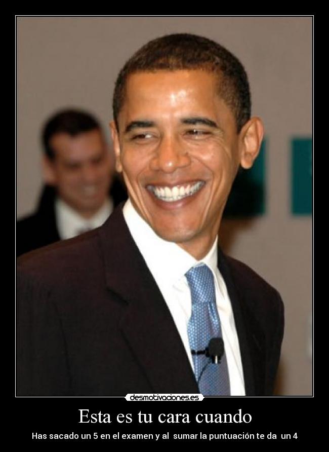 Esta es tu cara cuando - Has sacado un 5 en el examen y al sumar la puntuación te da un 4