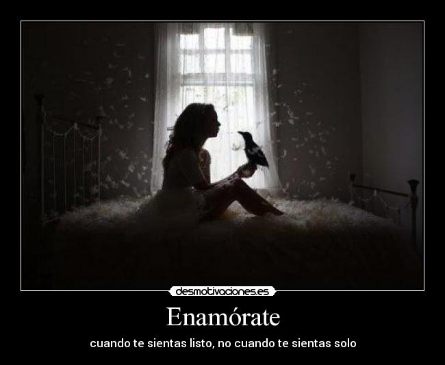 Enamórate - cuando te sientas listo, no cuando te sientas solo