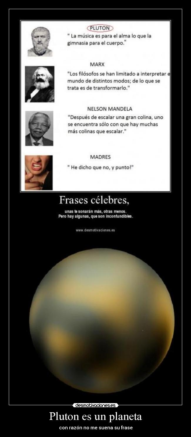 Pluton es un planeta - con razón no me suena su frase