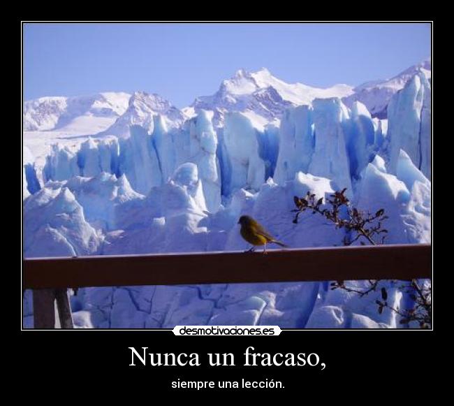 Nunca un fracaso, - siempre una lección.