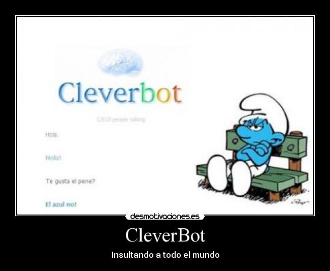 CleverBot - Insultando a todo el mundo