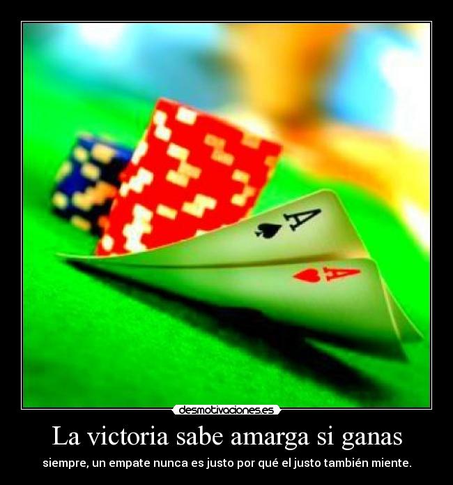 La victoria sabe amarga si ganas -