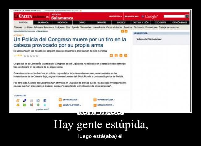 Hay gente estúpida, - luego está(aba) él.