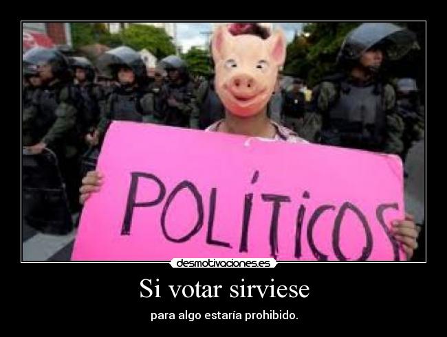 carteles votar sirviese algo politicos desmotivaciones