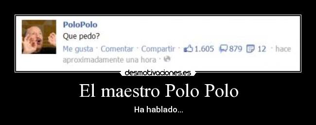 El maestro Polo Polo - Ha hablado...