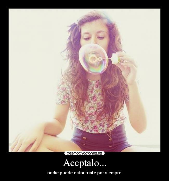 Aceptalo... -