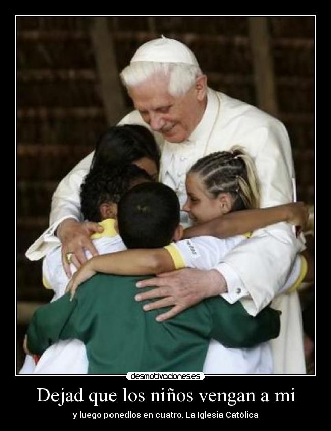 Dejad que los niños vengan a mi - y luego ponedlos en cuatro. La Iglesia Católica
