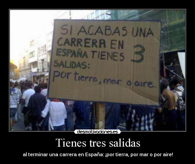 Tienes tres salidas -