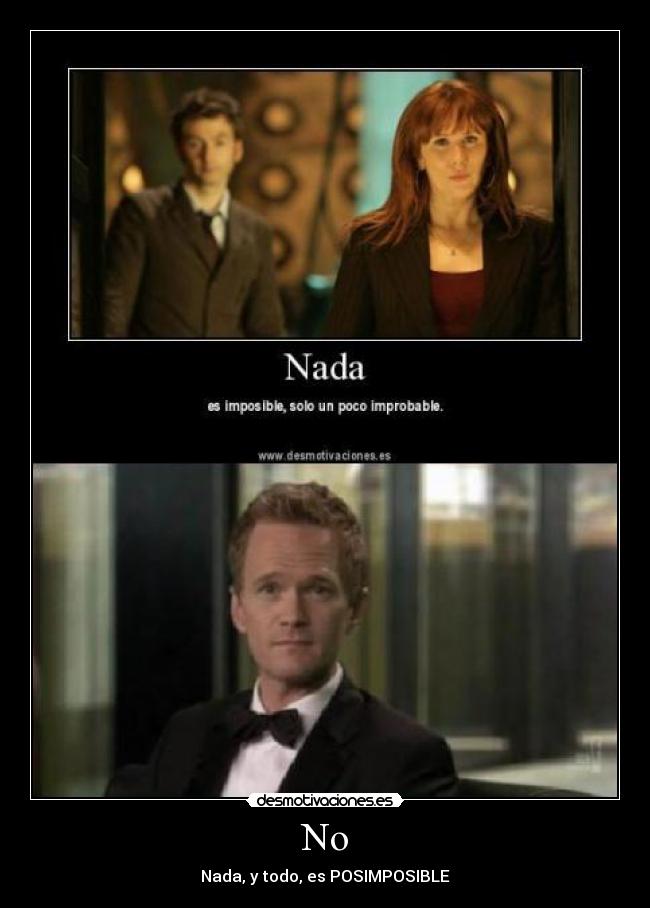 No - Nada, y todo, es POSIMPOSIBLE