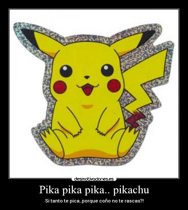 Pika pika pika.. pikachu - 