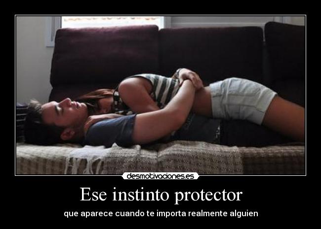 Ese instinto protector - 